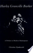 Harley Granville Barker : a preface to modern Shakespeare /