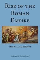 Rise of the Roman Empire : the will to endure /