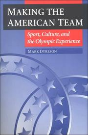 Making the American team : sport, culture, and the Olympic experience /