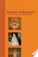 Senses of the soul : art and the visual in Christian worship /