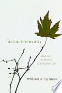 Poetic theology : God and the poetics of everyday life /