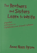 The brothers and sisters learn to write : popular literacies in childhood and school cultures /