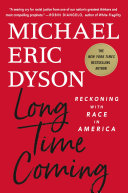 Long time coming : reckoning with race in America /