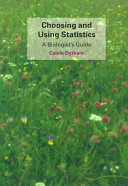 Choosing and using statistics : a biologist's guide /