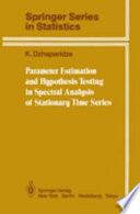 Parameter estimation and hypothesis testing in spectral analysis of stationary time series /