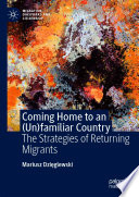 Coming home to an (un)familiar country : the strategies of returning migrants /
