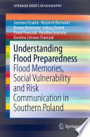 Understanding Flood Preparedness : Flood Memories, Social Vulnerability and Risk Communication in Southern Poland /