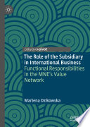 The Role of the Subsidiary in International Business : Functional Responsibilities in the MNE's Value Network /