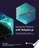 GOING THE DISTANCE WITH BABYLON.JS building extensible, maintainable, and attractive browser-based interactive applications using JavaScript /