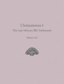 Chalasmenos I : the late Minoan IIIC settlement house A.2 /