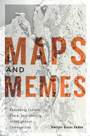 Maps and memes : redrawing culture, place, and identity in indigenous communities /