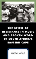 The spirit of resistance in music and spoken word of South Africa's Eastern Cape /