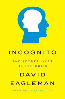 Incognito : the secret lives of the brain /