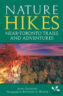 Nature hikes :b near-Toronto trails and adventures /