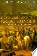 Heathcliff and the Great Hunger : studies in Irish culture /