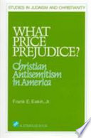 What price prejudice? : Christian antisemitism in America /