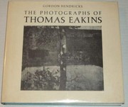 The photographs of Thomas Eakins /
