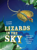 Lizards in the sky : animals where you least expect them /