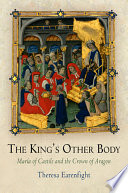 The king's other body : María of Castile and the crown of Aragon /