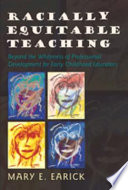 Racially equitable teaching : beyond the whiteness of professional development for early childhood educators /