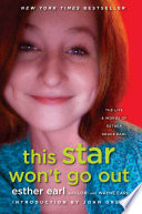 This star won't go out : the life and words of Esther Grace Earl /