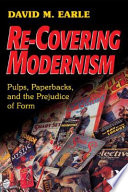 Re-covering modernism : pulps, paperbacks, and the prejudice of form /