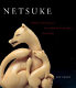Netsuke : fantasy and reality in Japanese miniature sculpture /