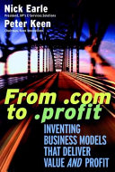 From .com to .profit : inventing business models that deliver value and profit /