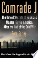 Comrade J : the untold secrets of Russia's master spy in America after the end of the Cold War /