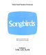 Songbirds : based on the television series Wild, Wild World of Animals /