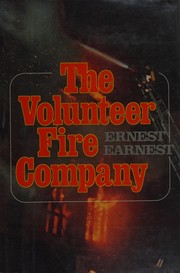 The volunteer fire company : past and present /