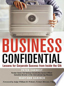 Business confidential : lessons for corporate success from inside the CIA /
