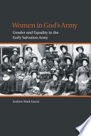 Women in God's army : gender and equality in the early Salvation Army /