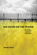 Big house on the prairie : rise of the rural ghetto and prison proliferation /