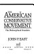 The American Conservative movement : the philosophical founders /