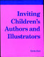 Inviting children's author's and illustrators : a how-to-do-it manual for school and public librarians /