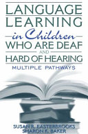 Language learning in children who are deaf and hard of hearing : multiple pathways /