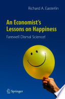 An Economist's Lessons on Happiness : Farewell Dismal Science! /