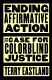 Ending affirmative action : the case for colorblind justice /
