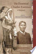 The essential Charles Eastman (Ohiyesa) : light on the Indian world /