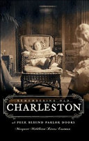 Remembering old Charleston : a peek behind parlor doors /
