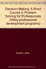 Decision making : a short course in problem solving for professionals /