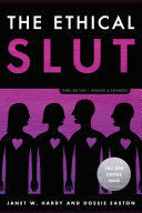 The ethical slut : a practical guide to polyamory, open relationships and other freedoms in sex and love /