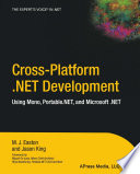 Cross-platform .NET development : using Mono, Portable.NET, and Microsoft .NET /