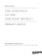 The heritage of the ancient world /