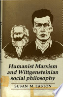 Humanist Marxism and Wittgensteinian social philosophy /