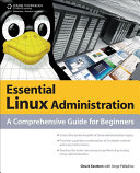 Essential Linux administration : a comprehensive guide for beginners /