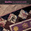 Quilts in a material world : selections from the Winterthur Collection /