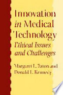 Innovation in medical technology : ethical issues and challenges /