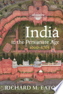 India in the Persianate age, 1000-1765 /